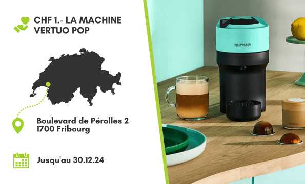 NESPRESSO FRIBOURG | CHF 1.- la Vertuo Pop